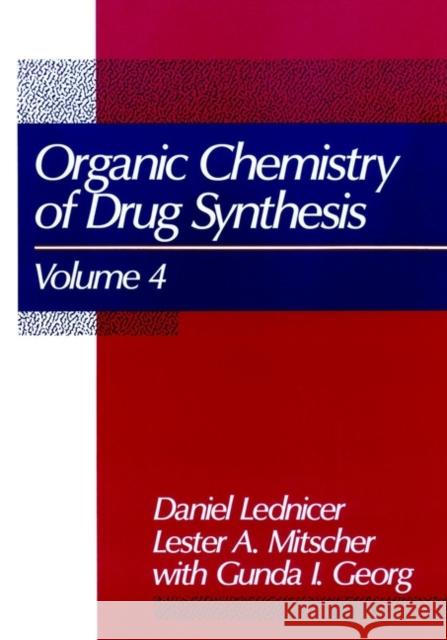 The Organic Chemistry of Drug Synthesis, Volume 4 Lednicer, Daniel 9780471855484 Wiley-Interscience