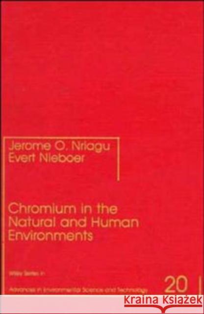 Chromium in the Natural and Human Environments Jerome Nrigu Jerome O. Nriagu Evert Nieboer 9780471856436 Wiley-Interscience