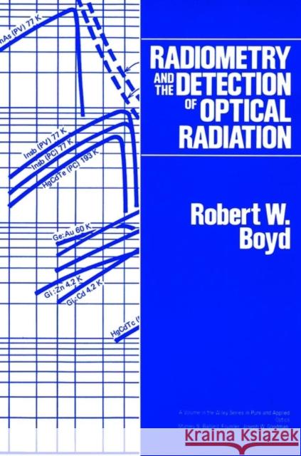 Radiometry and the Detection of Optical Radiation Robert W. Boyd 9780471861881 