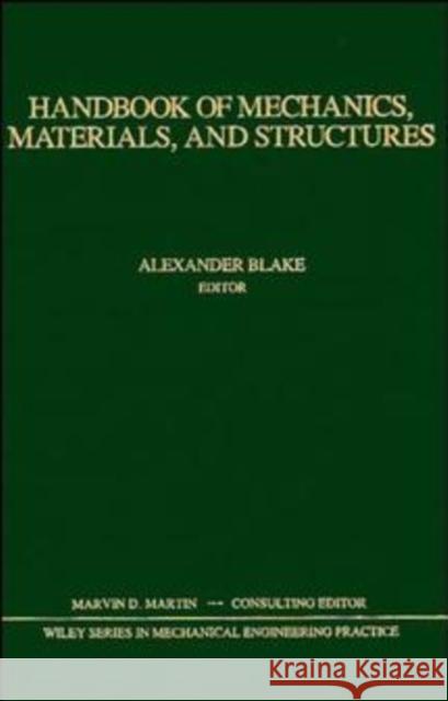 Handbook of Mechanics, Materials, and Structures Alexander Blake 9780471862390 Wiley-Interscience