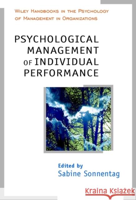 Psychological Management of Individual Performance Sabine Sonnentag Sabine Sonnentag 9780471877264 John Wiley & Sons