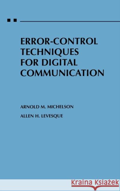 Error-Control Techniques for Digital Communication Arnold M. Michelson Allen H. Levesque 9780471880745