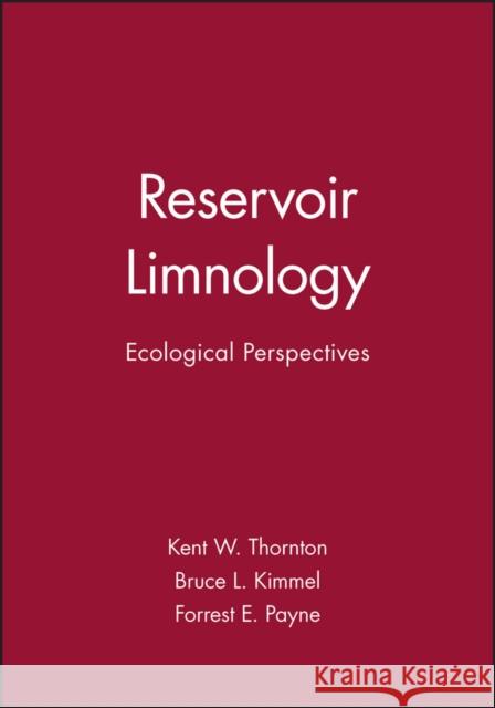 Reservoir Limnology: Ecological Perspectives Thornton, Kent W. 9780471885016 Wiley-Interscience