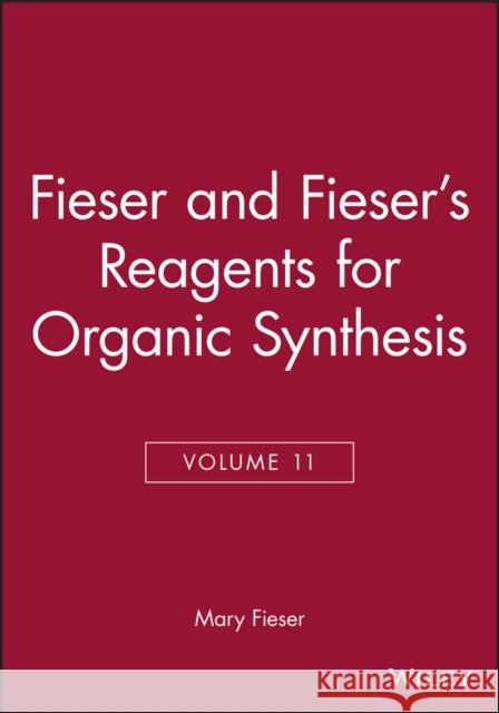 Fieser and Fieser's Reagents for Organic Synthesis, Volume 11 Fieser & Fieser's                        Mary Fieser 9780471886280