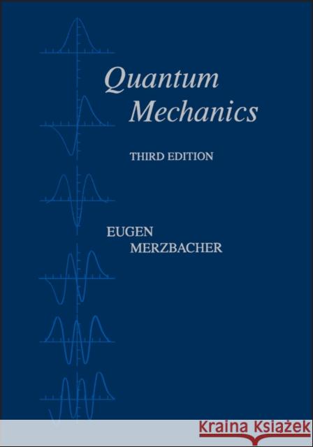 Quantum Mechanics Eugen Merzbacher 9780471887027 John Wiley & Sons