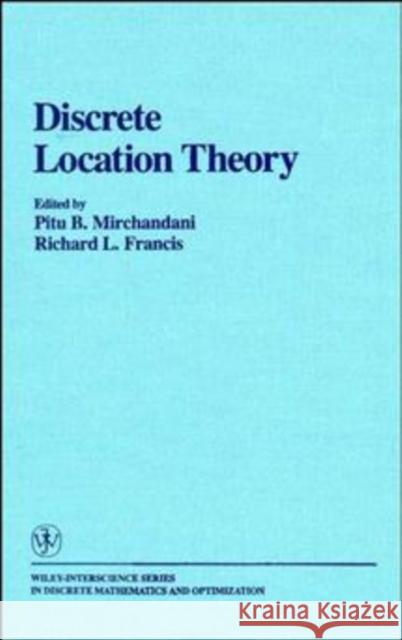 Discrete Location Theory Pitu B. Mirchandani Richard L. Francis 9780471892335 Wiley-Interscience