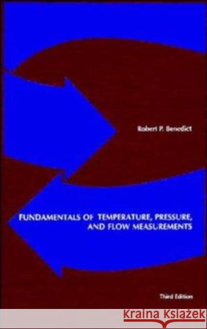 Fundamentals of Temperature, Pressure and Flow Measurements Benedict, Robert P. 9780471893837 Wiley-Interscience