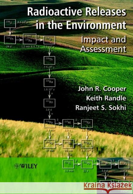 Radioactive Releases in the Environment: Impact and Assessment Cooper, John R. 9780471899242 JOHN WILEY AND SONS LTD