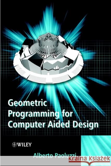 Geometric Programming for Computer Aided Design Alberto Paoluzzi 9780471899426 John Wiley & Sons
