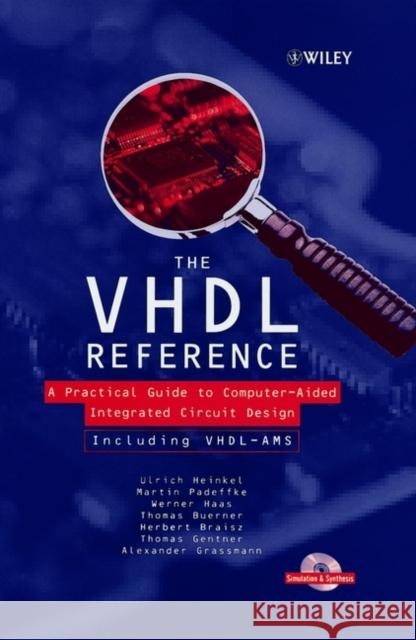 The VHDL Reference : A Practical Guide to Computer-Aided Integrated Circuit Design including VHDL-AMS Ulrich Heinkel Martin Padeffke Werner Haas 9780471899723 John Wiley & Sons