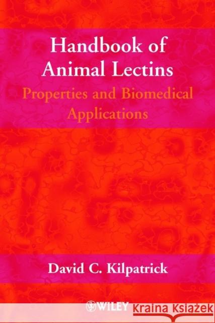 Handbook of Animal Lectins: Properties and Biomedical Applications Kilpatrick, David C. 9780471899815 John Wiley & Sons