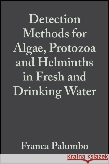 Detection Methods for Algae, Protozoa and Helminths in Fresh and Drinking Water Osvaldo Conio Giuliano Ziglio Andre Va 9780471899891 John Wiley & Sons