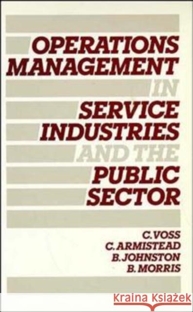 Operations Management in Service Industries and the Public Sector: Text and Cases Voss, Christopher 9780471908012 John Wiley & Sons