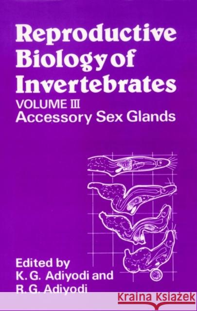 Reproductive Biology of Invertebrates, Accessory Sex Glands Adiyodi, K. G. 9780471914662