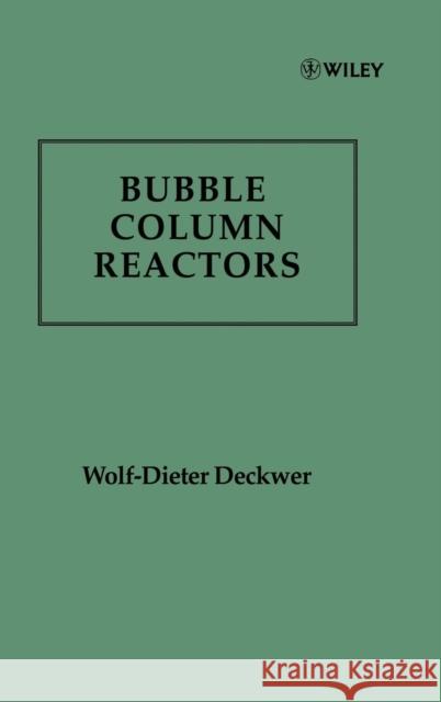 Bubble Column Reactions Wolf-Dieter Deckwer Wolf-Dieter Deckwer W. D. Deckwer 9780471918110 John Wiley & Sons