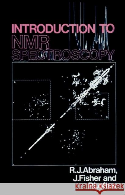 Introduction to NMR Spectroscopy R. J. Abraham P. Loftus J. Patrick Fisher 9780471918943 John Wiley & Sons