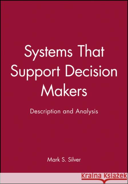 Systems That Support Decision Makers Silver, Mark S. 9780471919681 John Wiley & Sons