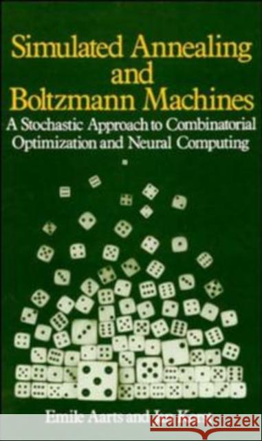 Simulated Annealing and Boltzmann Machines: A Stochastic Approach to Combinatorial Optimization and Neural Computing Aarts, Emile 9780471921462