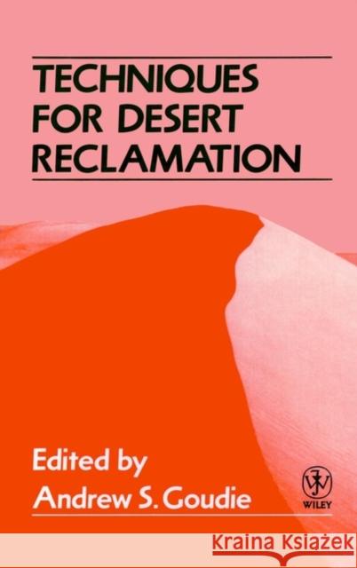 Techniques for Desert Reclamation Goudie                                   Andrew Goudie 9780471921790 John Wiley & Sons
