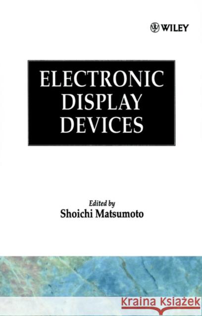 Electronic Display Devices Matsumoto                                Beppu                                    Kamegaya 9780471922186 John Wiley & Sons