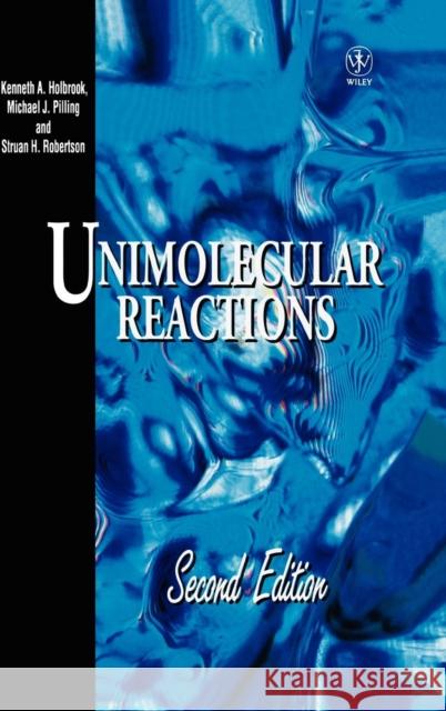 Unimolecular Reactions K. A. Holbrook Holbrook                                 Kenneth A. Holbrook 9780471922681 John Wiley & Sons