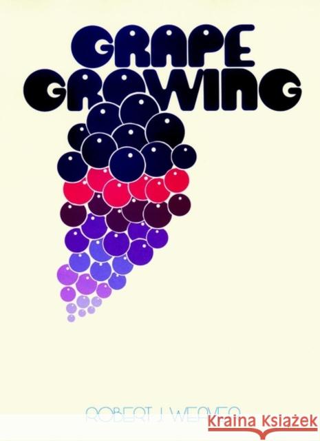 Grape Growing Robert J. Weaver Weaver 9780471923244 John Wiley & Sons