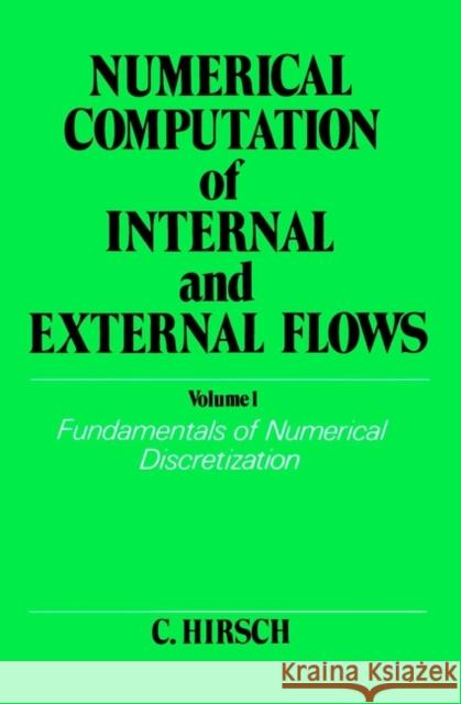 Numerical Computation of Internal and External Flows, Volume 1: Fundamentals of Numerical Discretization Hirsch, Charles 9780471923855 John Wiley & Sons