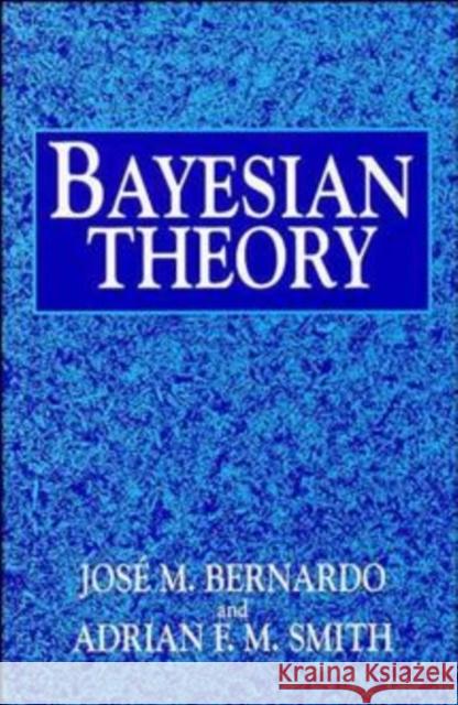 Bayesian Theory J. M. Bernardo Jose M. Bernardo Bernardo 9780471924166 John Wiley & Sons