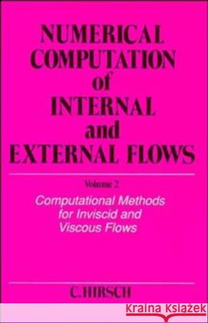 Numerical Computation of Internal and External Flows, Volume 2: Computational Methods for Inviscid and Viscous Flows Hirsch, Charles 9780471924524 John Wiley & Sons