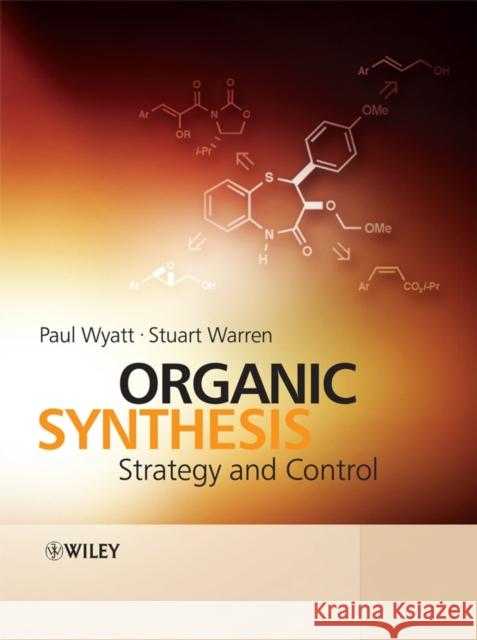 Organic Synthesis: Strategy and Control Wyatt, Paul 9780471929635 John Wiley & Sons Inc