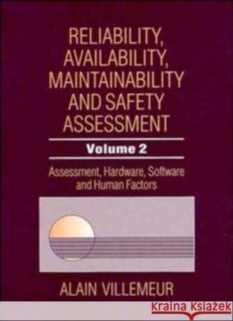 Reliability, Availability, Maintainability and Safety Assessment : Assessment, Hardware, Software and Human Factors Alain Villemeur 9780471930495 JOHN WILEY AND SONS LTD