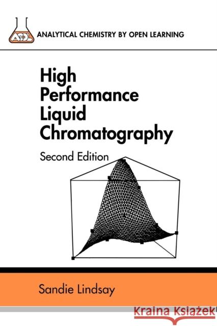 High Performance Liquid Chromatography Sandie Lindsay Lindsay                                  JR Rudol Barnes 9780471931157 John Wiley & Sons