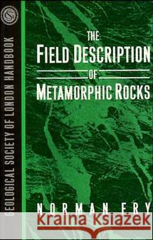 The Field Description of Metamorphic Rocks  Fry 9780471932215 0