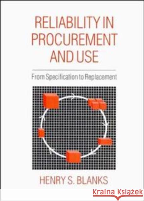 Reliability in Procurement and Use: From Specification to Replacement Blanks, Henry S. 9780471934882 John Wiley & Sons