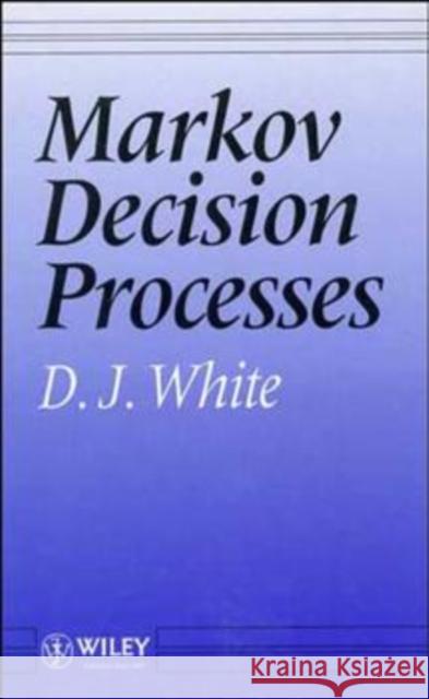 Markov Decision Processes D. J. White Christopher Ed. White 9780471936275 John Wiley & Sons
