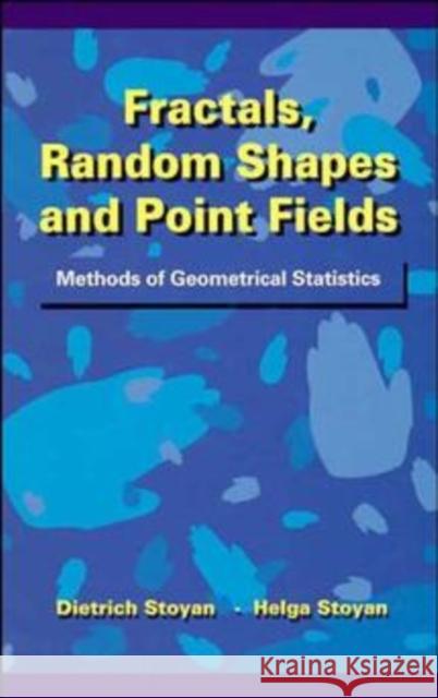 Fractals, Random Shapes and Point Fields: Methods of Geometrical Statistics Stoyan, Dietrich 9780471937579 John Wiley & Sons
