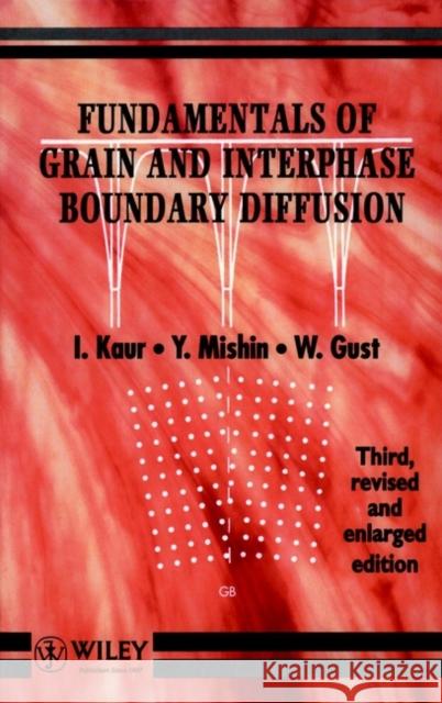 Fundamentals of Grain and Interphase Boundary Diffusion Inderjeet                                I. Kaur Kaur 9780471938194 John Wiley & Sons