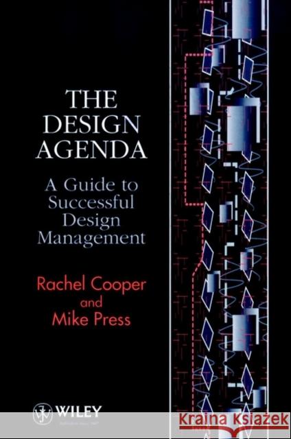 The Design Agenda: A Guide to Successful Design Management Cooper, Rachel 9780471941064 0