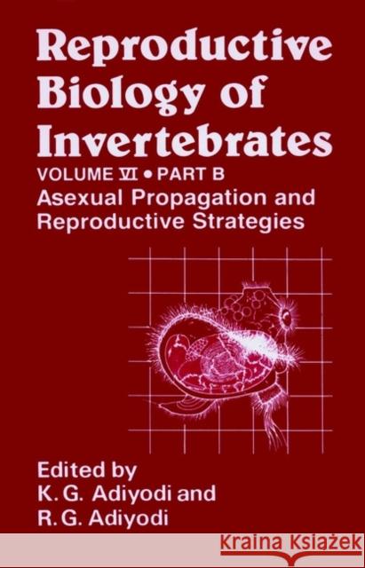 Reproductive Biology of Invertebrates, Asexual Propagation and Reproductive Strategies Adiyodi, K. G. 9780471941194 John Wiley & Sons, (UK)