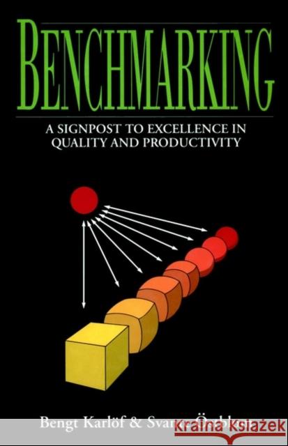 Benchmarking: A Signpost to Excellence in Quality and Productivity Östblom, Svante 9780471941804 John Wiley & Sons