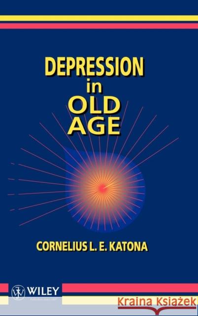 Depression in Old Age C. L. E. Katona Katona                                   Cornelius L. E. Katona 9780471943082 John Wiley & Sons