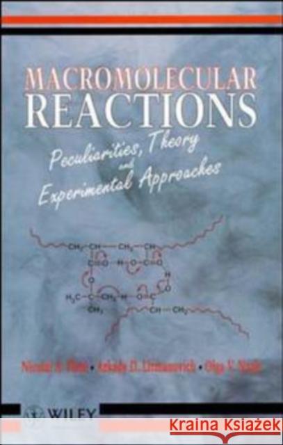 Macromolecular Reactions: Peculiarities, Theory and Experimental Approaches Plate, Nicolai A. 9780471943921 John Wiley & Sons