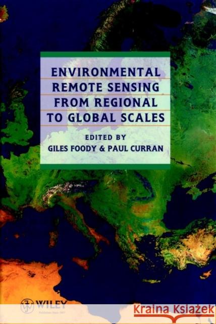 Environmental Remote Sensing from Regional to Global Scales Foody, Giles M. 9780471944348