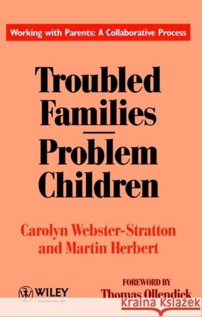 Troubled Families-Problem Children: Working with Parents: A Collaborative Process Webster-Stratton, Carolyn 9780471944485 John Wiley & Sons, (UK)