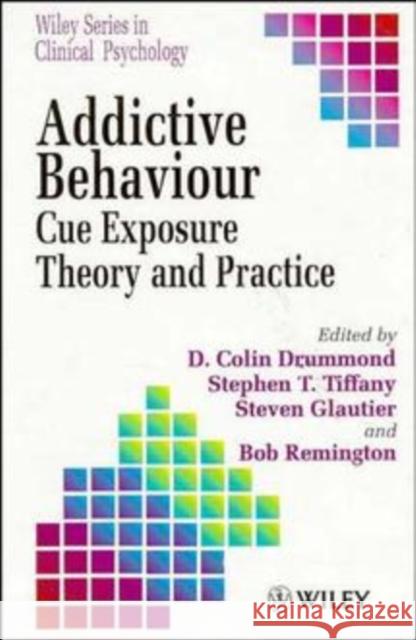 Addictive Behaviour: Cue Exposure Theory and Practice Remington, Bob 9780471944546 John Wiley & Sons