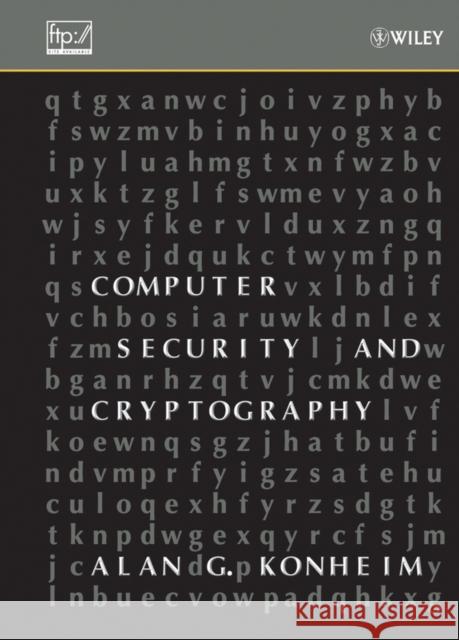 Computer Security and Cryptography Alan G. Konheim 9780471947837 Wiley-Interscience