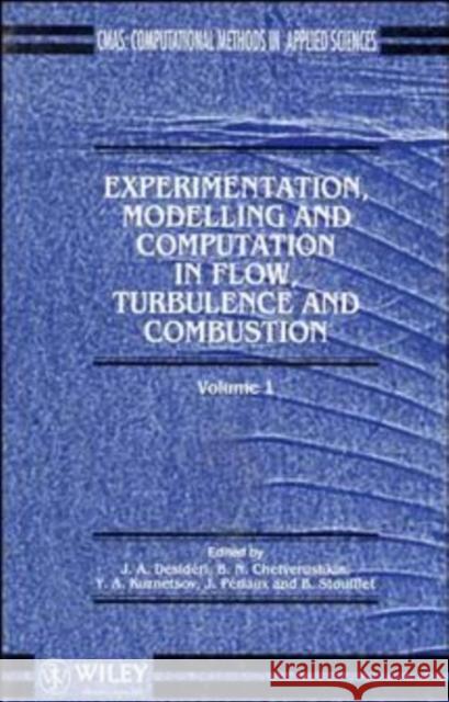 Experimentation Modeling and Computation in Flow, Turbulence and Combustion Chetversuhkin, B. N. 9780471948247 John Wiley & Sons