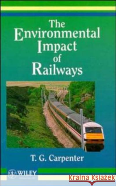 The Environmental Impact of Railways T. G. Carpenter Carpenter 9780471948285 John Wiley & Sons