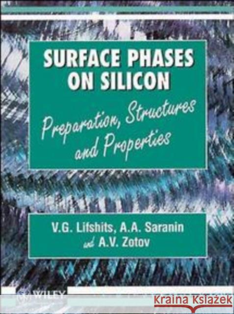 Surface Phases on Silicon: Preparation, Structures, and Properties Saranin, A. A. 9780471948469 John Wiley & Sons
