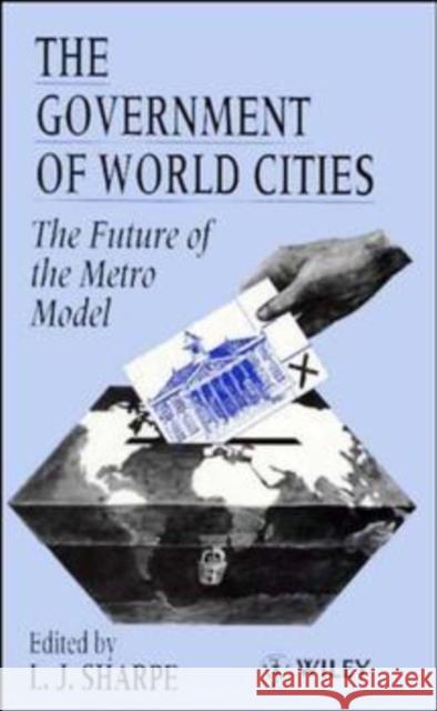 The Government of World Cities: The Future of the Metro Model Sharpe, L. J. 9780471949824 John Wiley & Sons